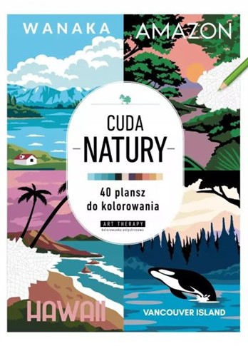 ART THERAPY. KOLOROWANKA ANTYSTRESOWA. CUDA NATURY
