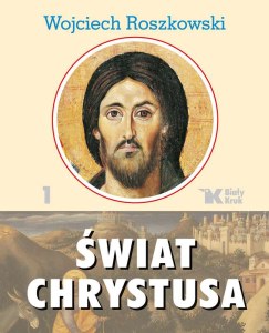 Świat Chrystusa. Tom 1 wyd. 2024