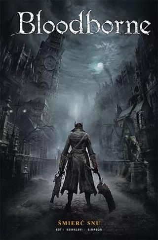 Bloodborne. Tom 1. Śmierć snu