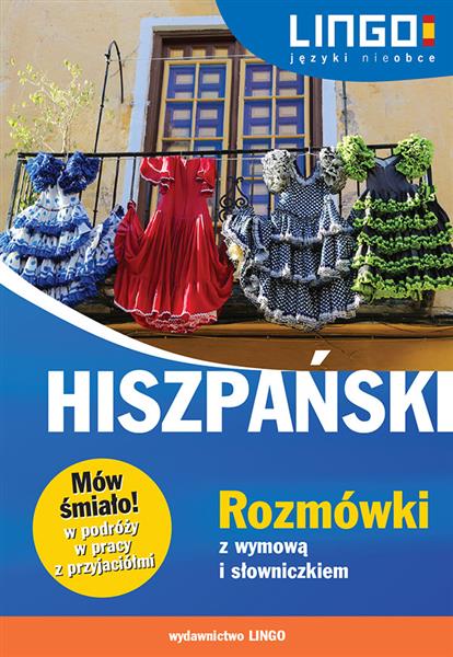 HISZPAŃSKI. ROZMÓWKI Z WYMOWĄ I SŁOWNICZKIEM.