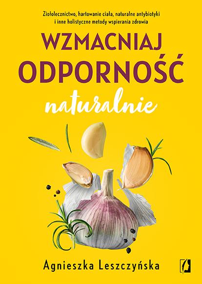 WZMACNIAJ ODPORNOŚĆ NATURALNIE - AGNIESZKA LESZCZY