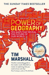 Power of Geography. Ten Maps That Reveal the Future of Our World