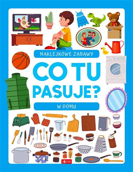 CO TU PASUJE? NAKLEJKOWE ZABAWY. W DOMU