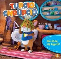TUPCIO CHRUPCIO NR 2 NIE CHCĘ SIĘ KĄPAĆ