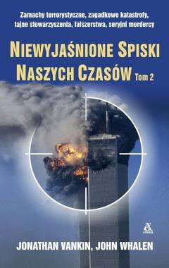 NIEWYJAŚNIONE SPISKI NASZYCH CZASÓW. TOM 2