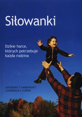 Siłowanki. Dzikie harce, których potrzebuje każda