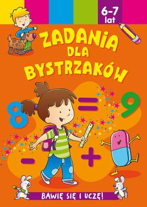 BAWIĘ SIĘ I UCZĘ. ZADANIA DLA BYSTRZAKÓW. 6-7 LAT