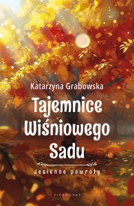Jesienne powroty. Tajemnice Wiśniowego Sadu