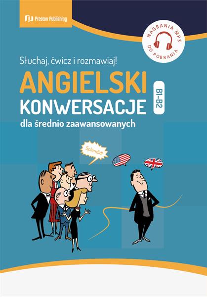 ANGIELSKI. KONWERSACJE DLA ŚREDNIO ZAAWANSOWANYCH.