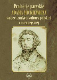 PRELEKCJE PARYSKIE ADAMA MICKIEWICZA WOBEC ...