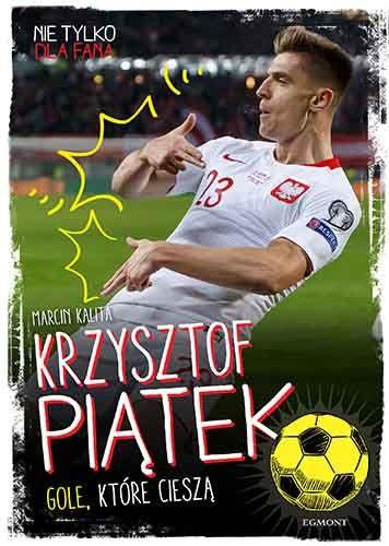 KRZYSZTOF PIĄTEK. GOLE, KTÓRE CIESZĄ