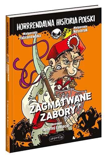 HORRRENDALNA HISTORIA POLSKI. ZAGMATWANE ZABORY