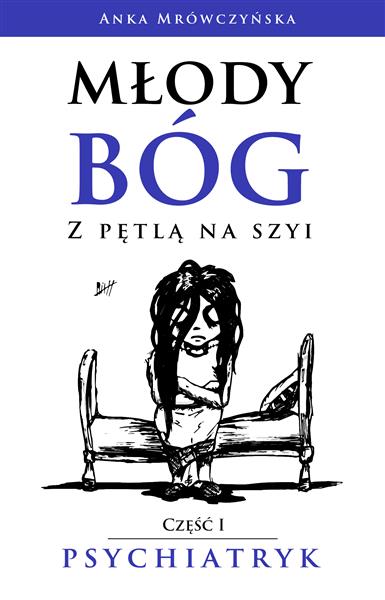 MŁODY BÓG Z PĘTLĄ NA SZYI. PSYCHIATRYK