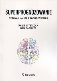 SUPERPROGNOZOWANIE. SZTUKA I NAUKA PROGNOZOWANIA