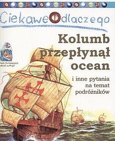 Ciekawe dlaczego Kolumb przepłynął ocean i inne py