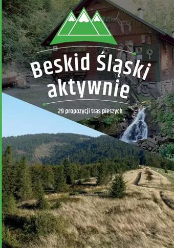 Beskid Śląski aktywnie. 29 propozycji tras