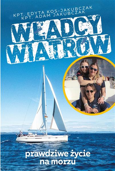 WŁADCY WIATRÓW. PRAWDZIWE ŻYCIE NA MORZU