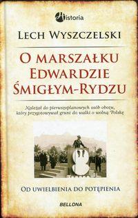 O MARSZAŁKU EDWARDZIE ŚMIGŁYM-RYDZU