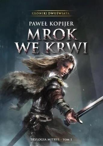 Mrok we krwi. Trylogia Mitrys. Kroniki Dwuświata.