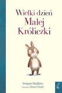 MĄDRE HISTORIE. WIELKI DZIEŃ MAŁEJ KRÓLICZKI