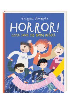 HORROR! CZYLI SKĄD SIĘ BIORĄ DZIECI
