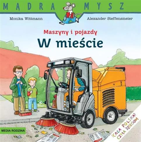 Mądra mysz. W mieście. Maszyny i pojazdy