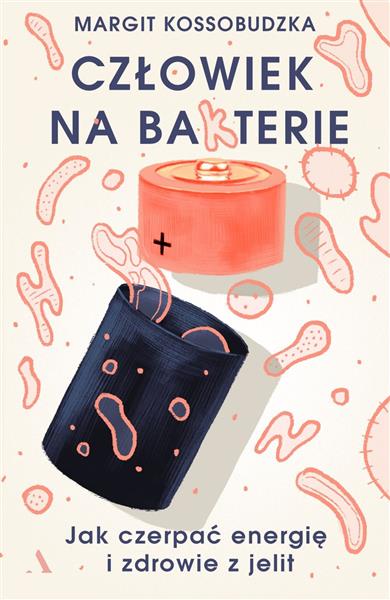 CZŁOWIEK NA BAKTERIE MARGIT KOSSOBUDZKA