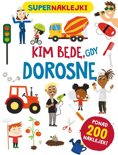 SUPERNAKLEJKI: KIM BĘDĘ, GDY DOROSNĘ