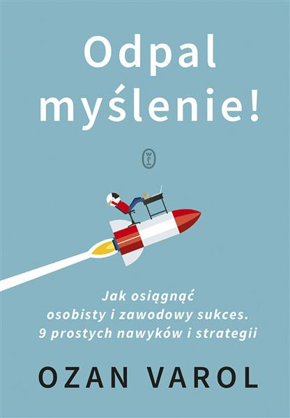 ODPAL MYŚLENIE! JAK OSIĄGNĄĆ OSOBISTY I ZAWODOWY S