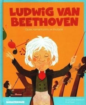 Moi Bohaterowie Ludwig van Beethoven