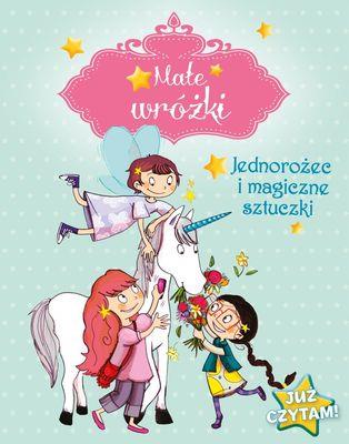 MAŁE WRÓŻKI. JEDNOROŻEC I MAGICZNE SZTUCZKI. JUŻ C