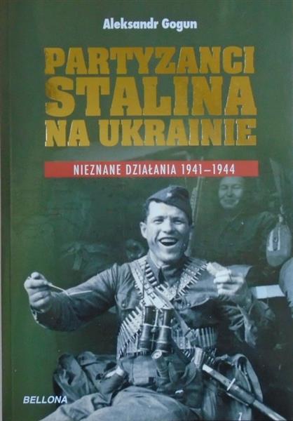 PARTYZANCI STALINA NA UKRAINIE. NIEZNANE DZIAŁANIA