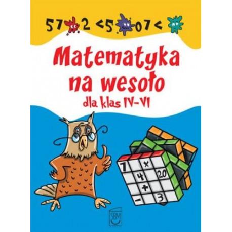 MATEMATYKA NA WESOŁO DLA KLAS IV-VI