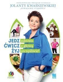 JEDZ ZDROWO ĆWICZ Z GŁOWĄ ŻYJ SZCZĘŚLIWIE