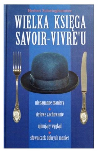 WIELKA KSIĘGA SAVOIR-VIVREU HERBERT SCHWINGHAMMER