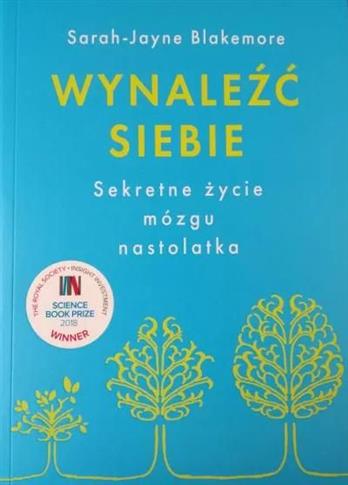 Wynaleźć siebie. Sekretne życie mózgu nastolatka