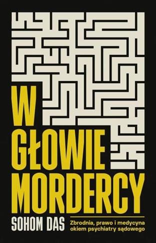 W głowie mordercy. Zbrodnia, prawo i medycyna