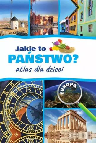 JAKIE TO PAŃSTWO? ATLAS DLA DZIECI