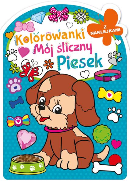 MÓJ ŚLICZNY PIESEK. KOKOLORWANKA Z NAKLEJKAMI