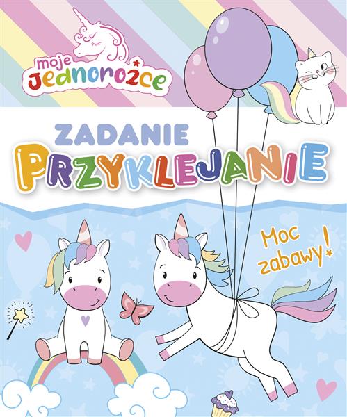 MOJE JEDNOROŻCE. MOC ZABAWY! ZADANIE PRZYKLEJANIE