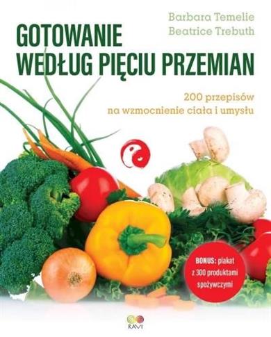 GOTOWANIE WEDŁUG PIĘCIU PRZEMIAN. 200 PRZEPISÓW NA