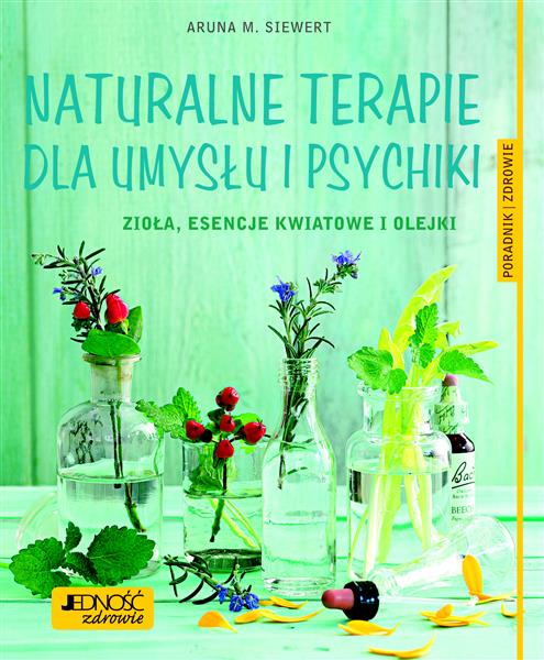 NATURALNE TERAPIE DLA UMYSŁU I PSYCHIKI. ZIOŁA...