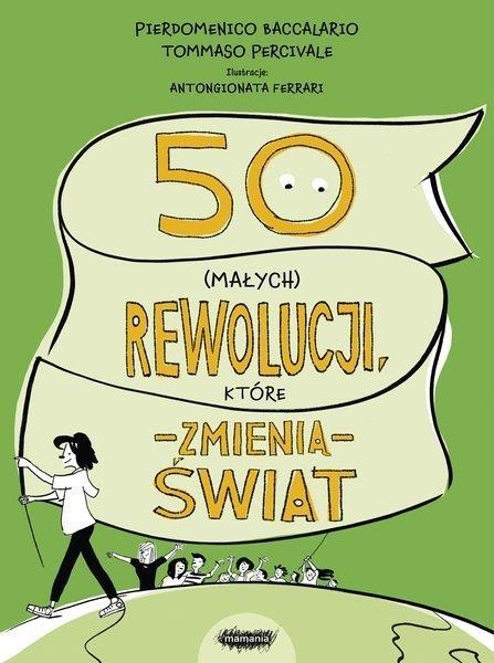 50 (MAŁYCH) REWOLUCJI, KTÓRE ZMIENIĄ ŚWIAT