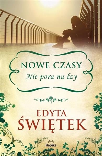 NOWE CZASY. TOM 1. NIE PORA NA ŁZY
