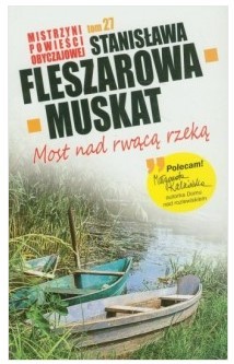 MOST NAD RWĄCĄ RZEKĄ. SERIA: MISTRZYNI POWIEŚCI OB