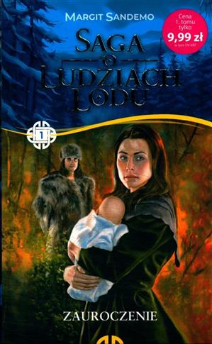 SAGA O LUDZIACH LODU. TOM 1 - ZAUROCZENIE