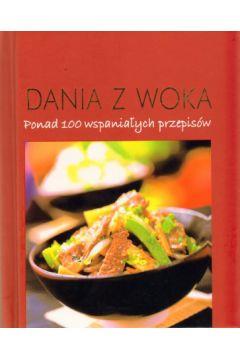 Dania z woka. Ponad 100 wspaniałych przepisów