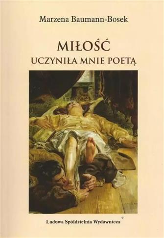 MIŁOŚĆ UCZYNIŁA MNIE POETĄ