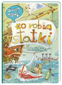 CO ROBIĄ STATKI OPOWIEM CI MAMO