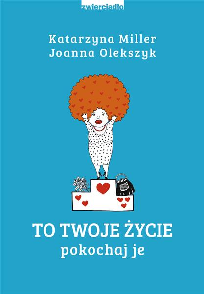 TO TWOJE ŻYCIE. POKOCHAJ JE